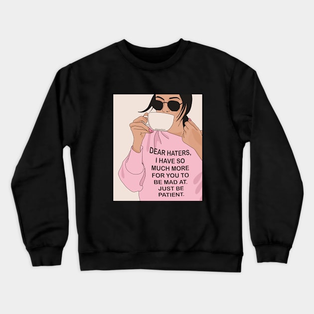 Dear Haters Crewneck Sweatshirt by ZAZA